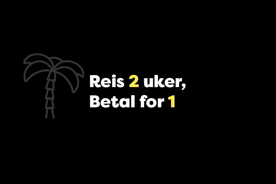 Reis 2 uker, betal for 1