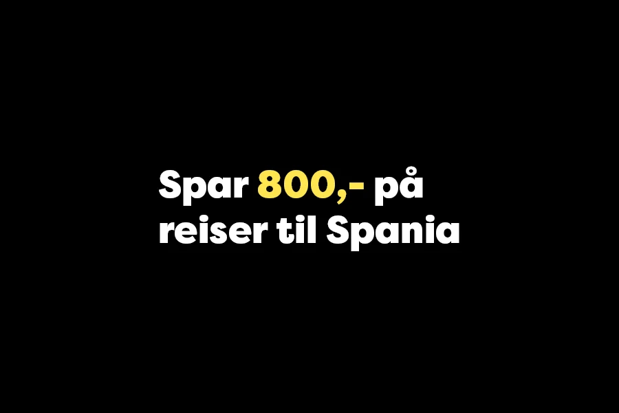Spar 800,– på reiser til Spania