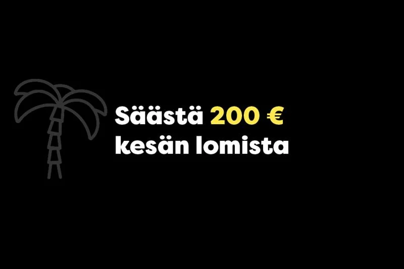 Säästä 200 € kesän lomamatkoista