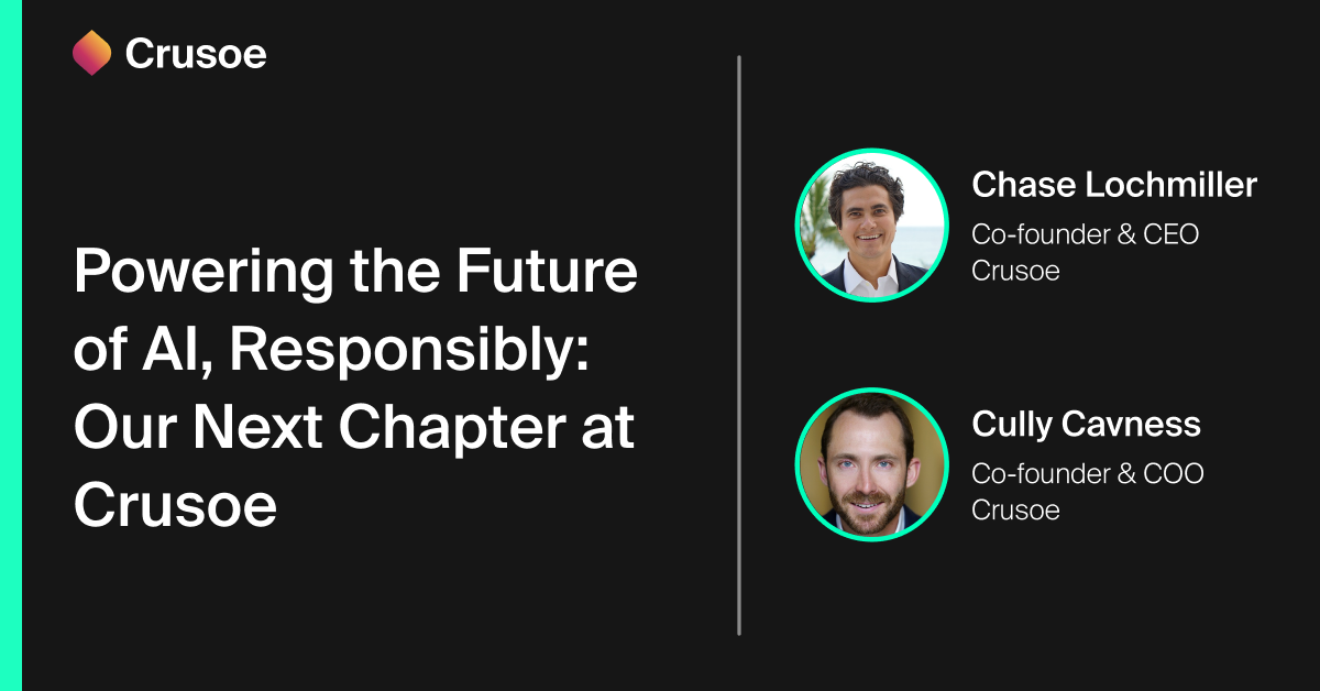 Powering the Future of AI, Responsibly: Our Next Chapter at Crusoe