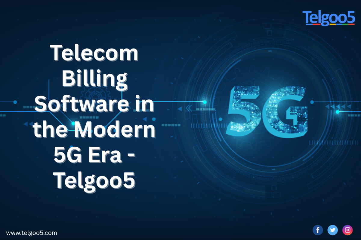 Telecom Billing Software in the Modern 5G Era - Telgoo5