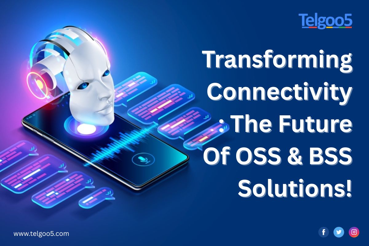 Transforming Connectivity: The Future of OSS & BSS Solutions