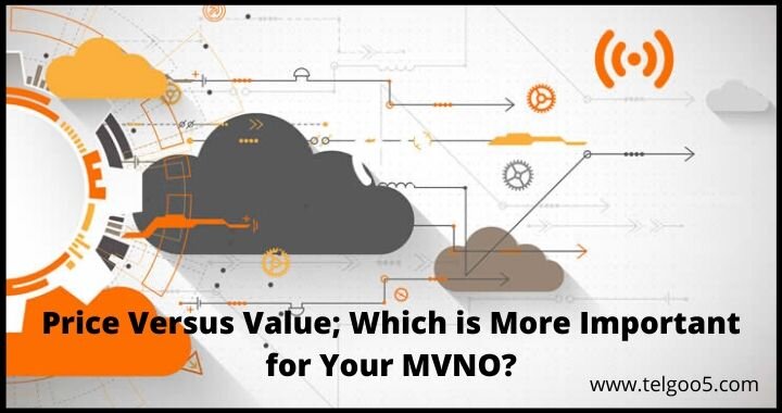 Price Versus Value; Which is More Important for Your MVNO?