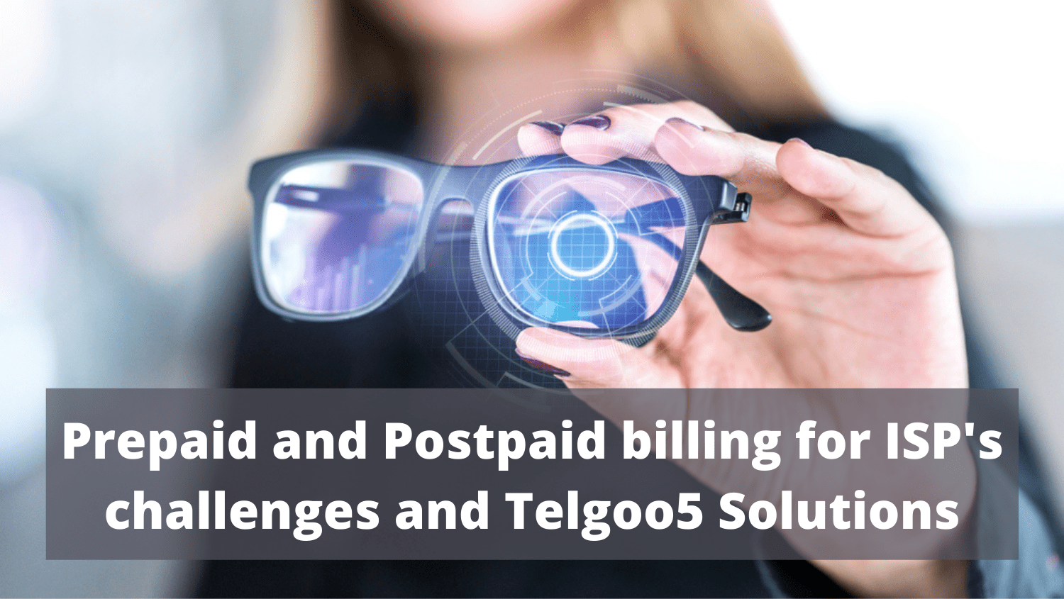 Prepaid and Postpaid billing for ISP's challenges and Telgoo5 Solutions