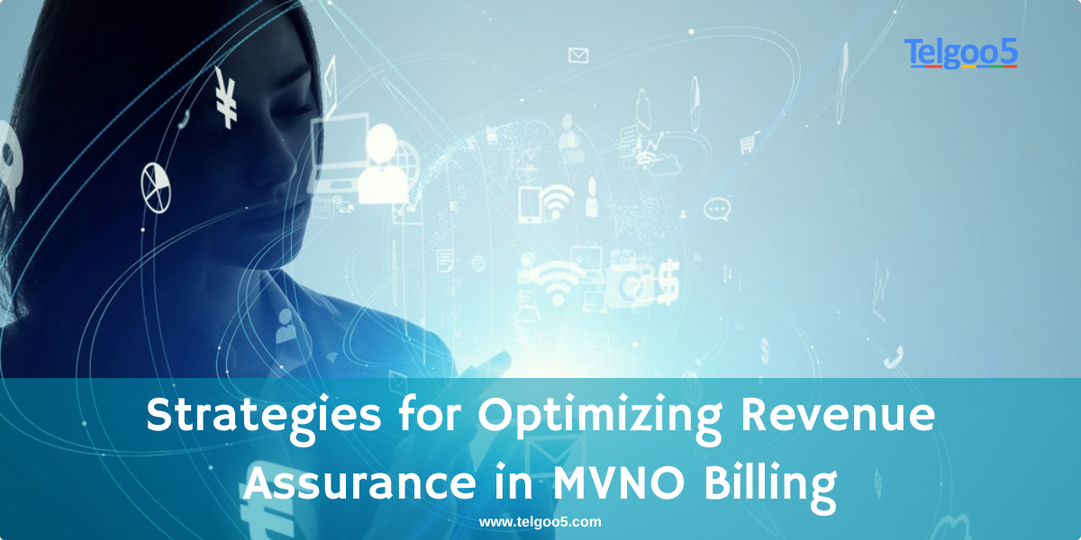 Strategies for Optimizing Revenue Assurance in MVNO billing
