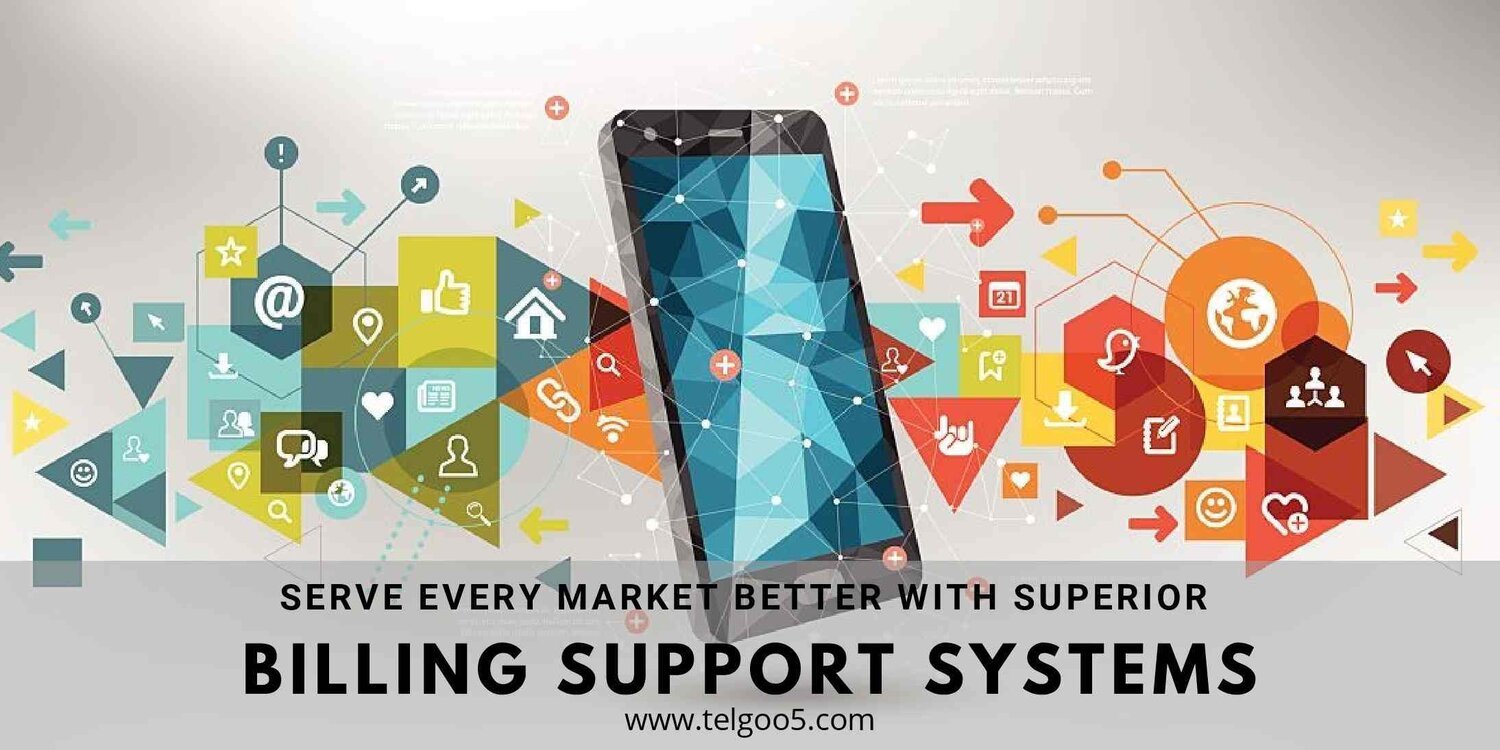 Serve Every Market Better with Superior Billing Support Systems