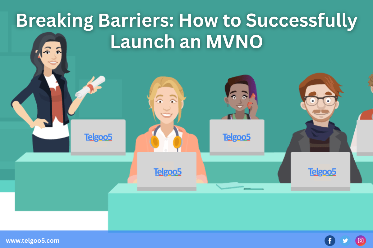 Breaking Barriers: How to Successfully Launch an MVNO