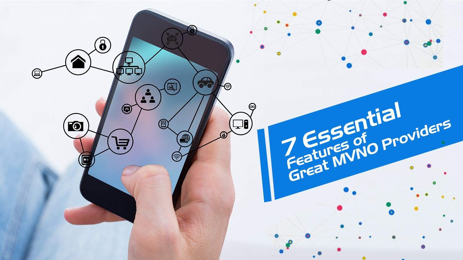 7 Essential Features of Great MVNO Providers