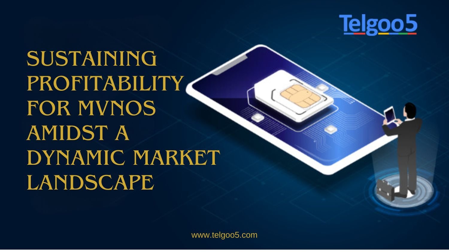 Sustaining Profitability for MVNOs Amidst a Dynamic Market Landscape