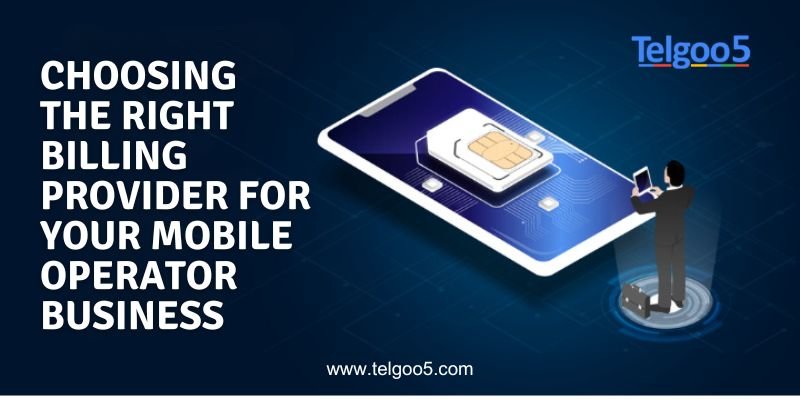 Choosing the Right Billing Provider for Your Mobile Operator Business