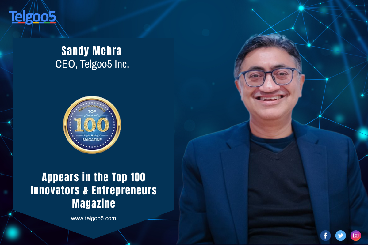 Telgoo5 CEO Sandy Mehra: Featured in the Top 100 Innovators & Entrepreneurs Magazine