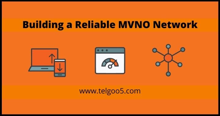 Best Practices to Building a Reliable MVNO Network