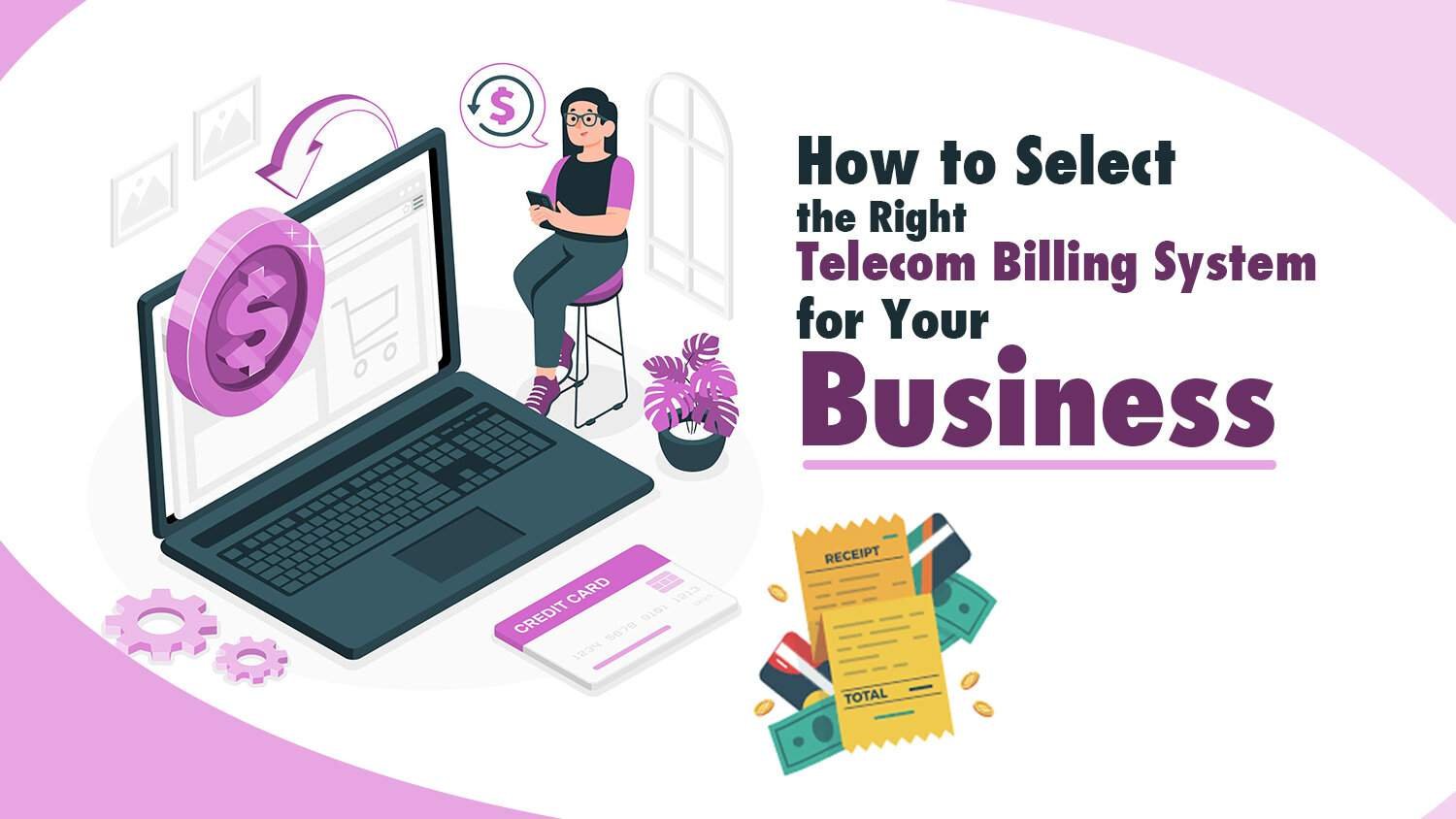 How to Select the Right Telecom Billing System for Your Business