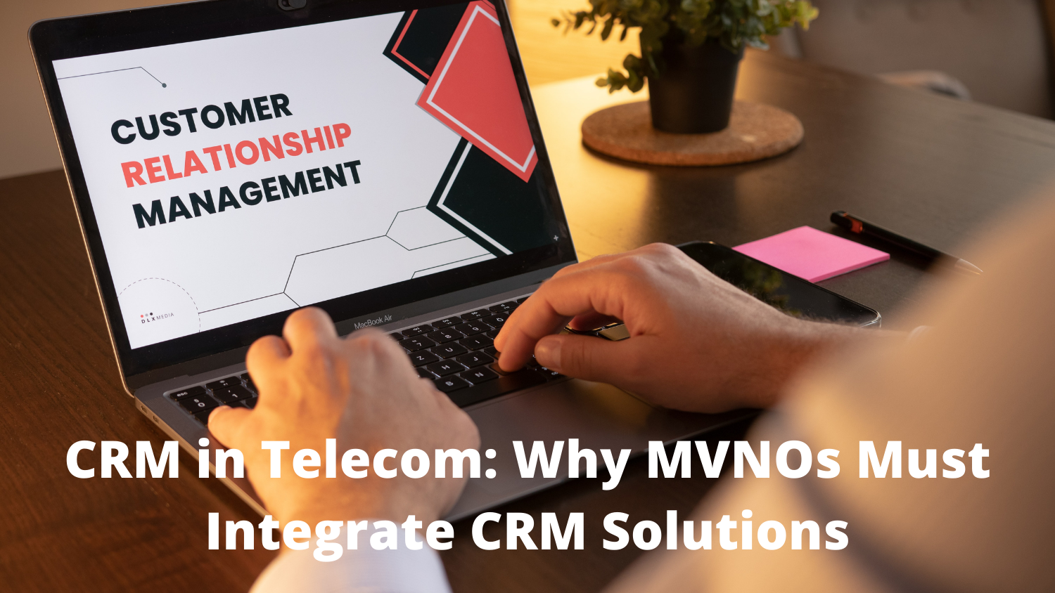 CRM in Telecom: Why MVNOs Must Integrate CRM Solutions