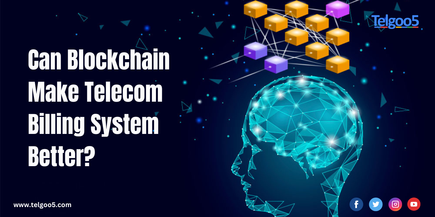Can Blockchain Make Telecom Billing System Better?
