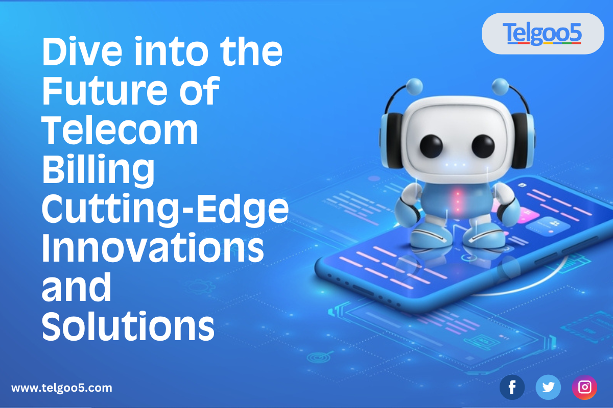 Dive into the Future of Telecom billing: Cutting-Edge Innovations and Solutions