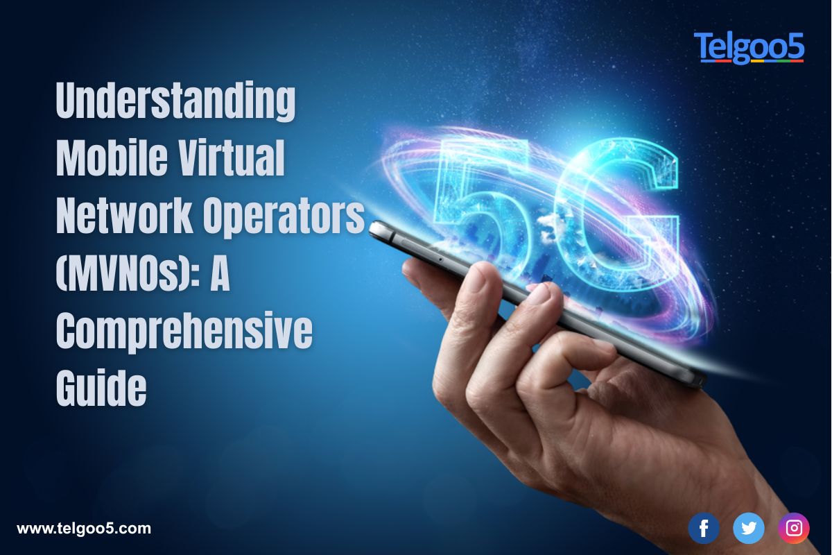Understanding Mobile Virtual Network Operators (MVNOs): A Comprehensive Guide