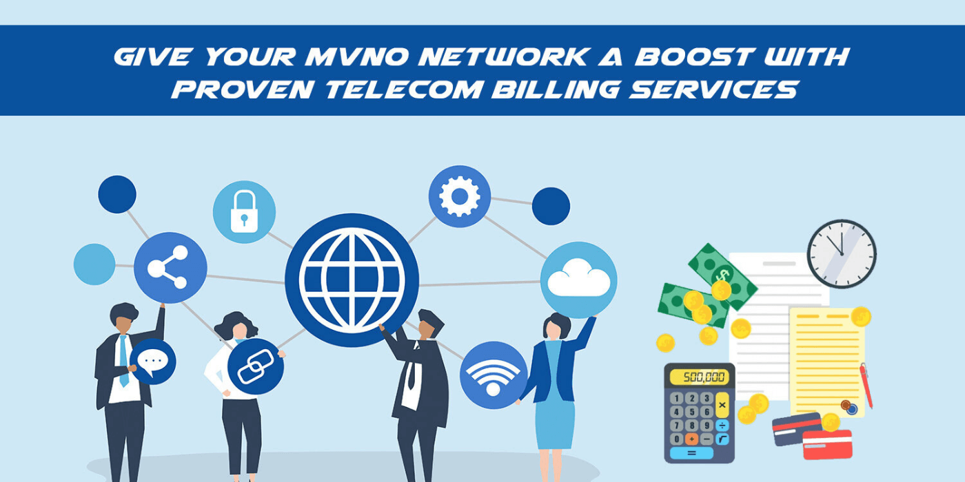 Give your MVNO Network a Boost with Proven Telecom Billing Services