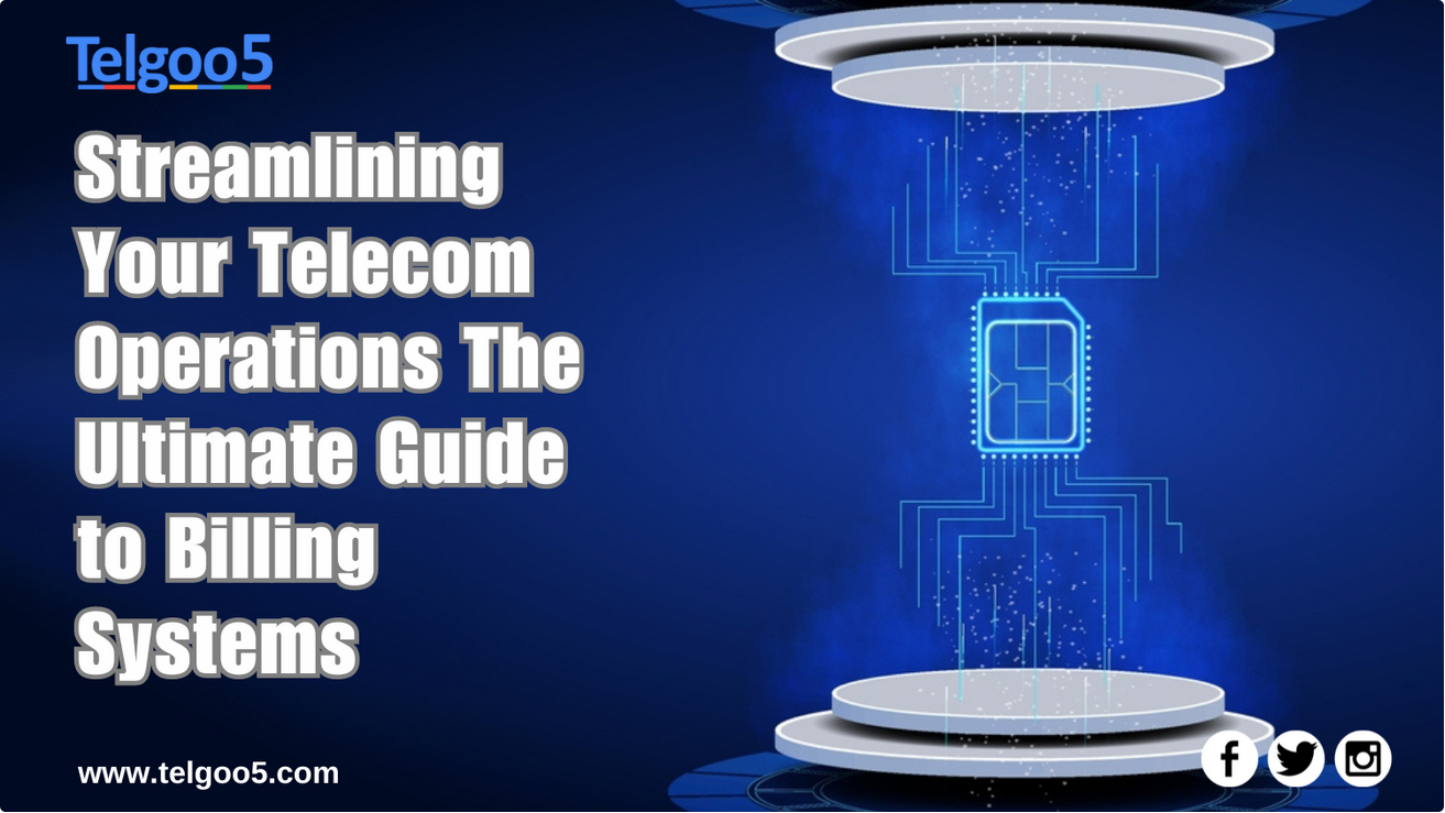 Streamlining Your Telecom Operations: The Ultimate Guide to Billing Systems