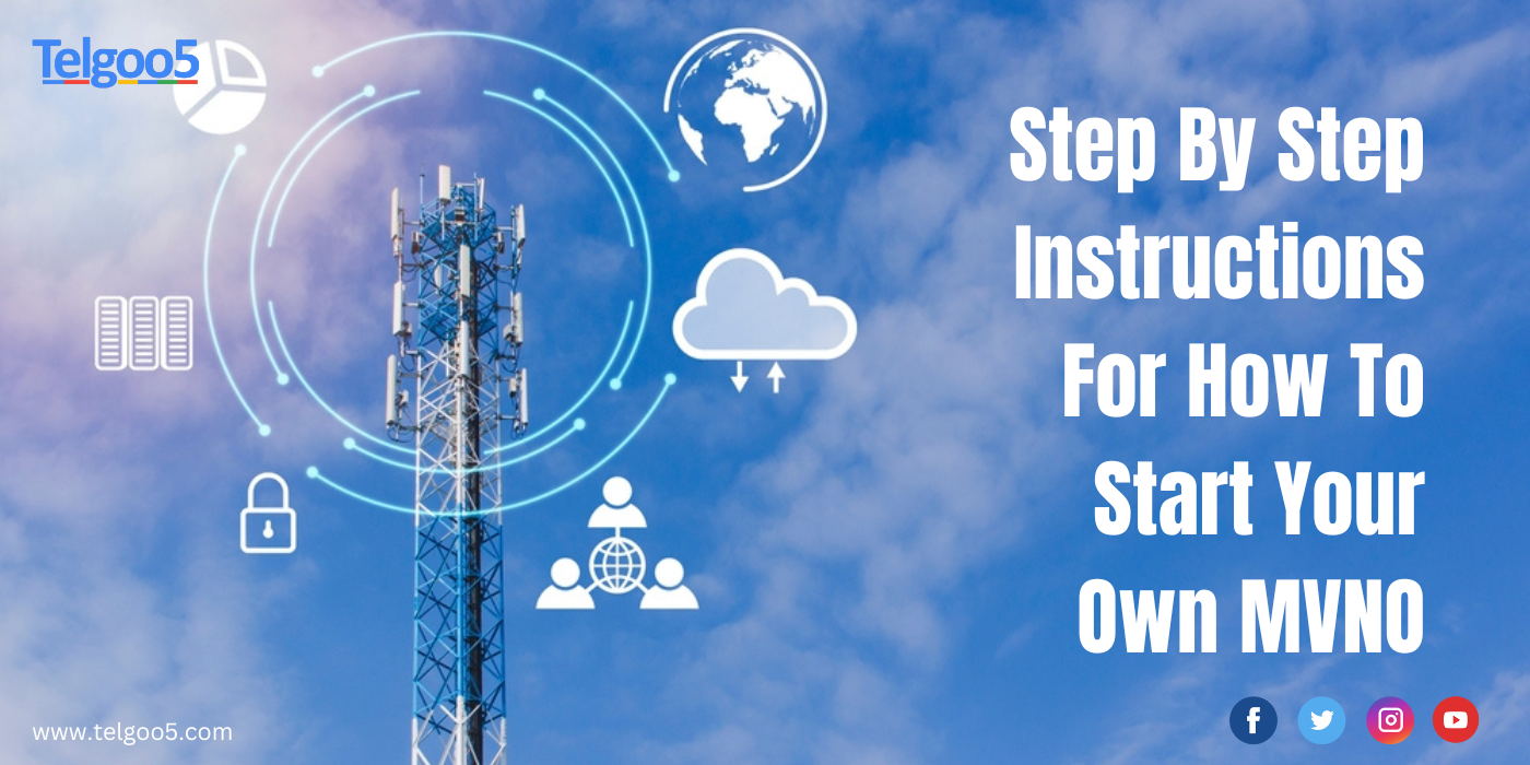 Step By Step Instructions For How To Start Your Own MVNO