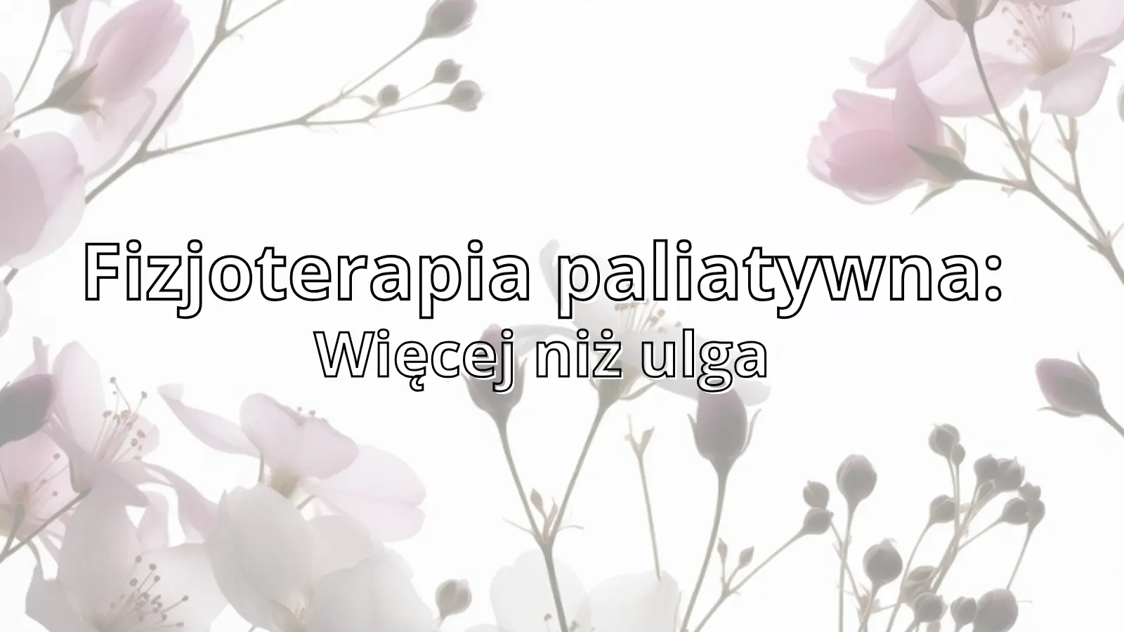 Fizjoterapia Paliatywna w Żorach: Gdy wyleczenie nie jest celem, celem jest jakość życia