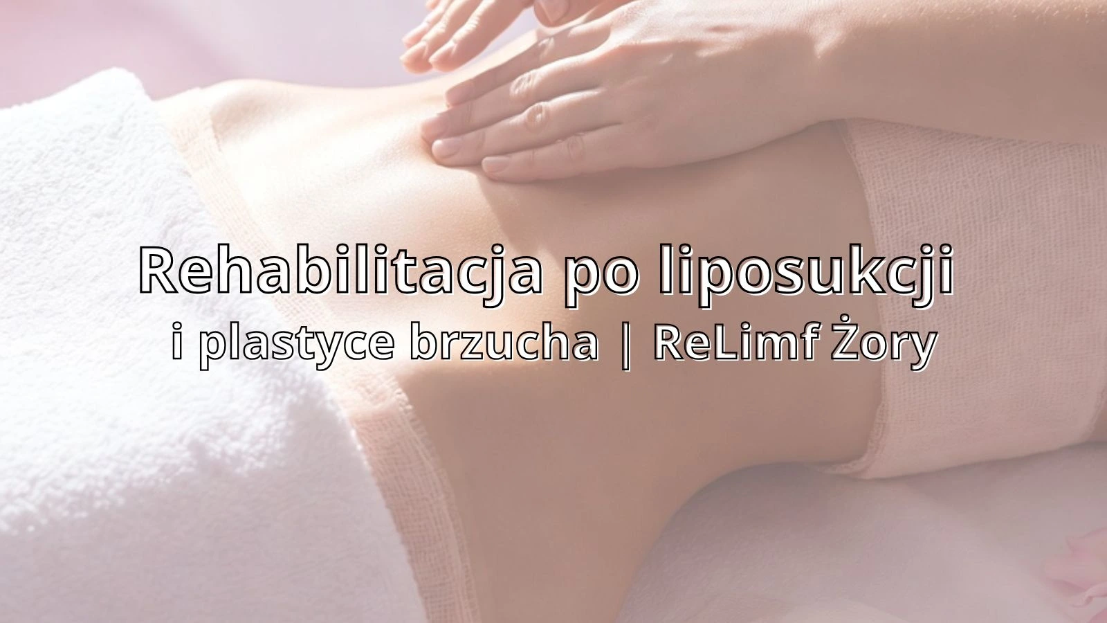 Rehabilitacja po liposukcji i plastyce brzucha | ReLimf Żory
