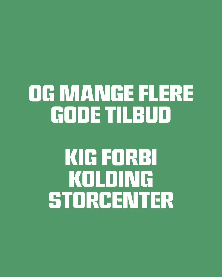 Kolding Storcenter - og mange flere tilbud