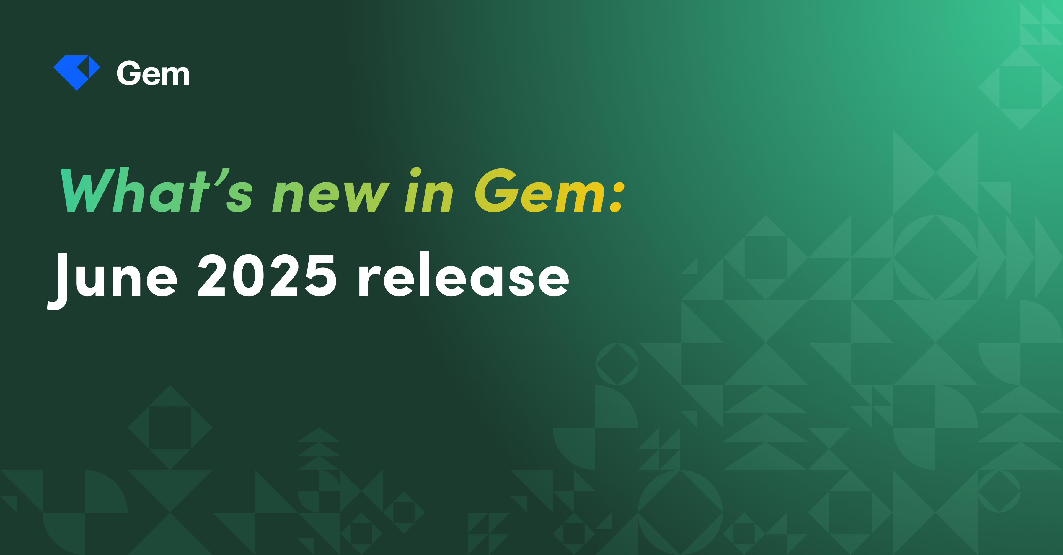 Gem’s June 2025 product updates | Gem