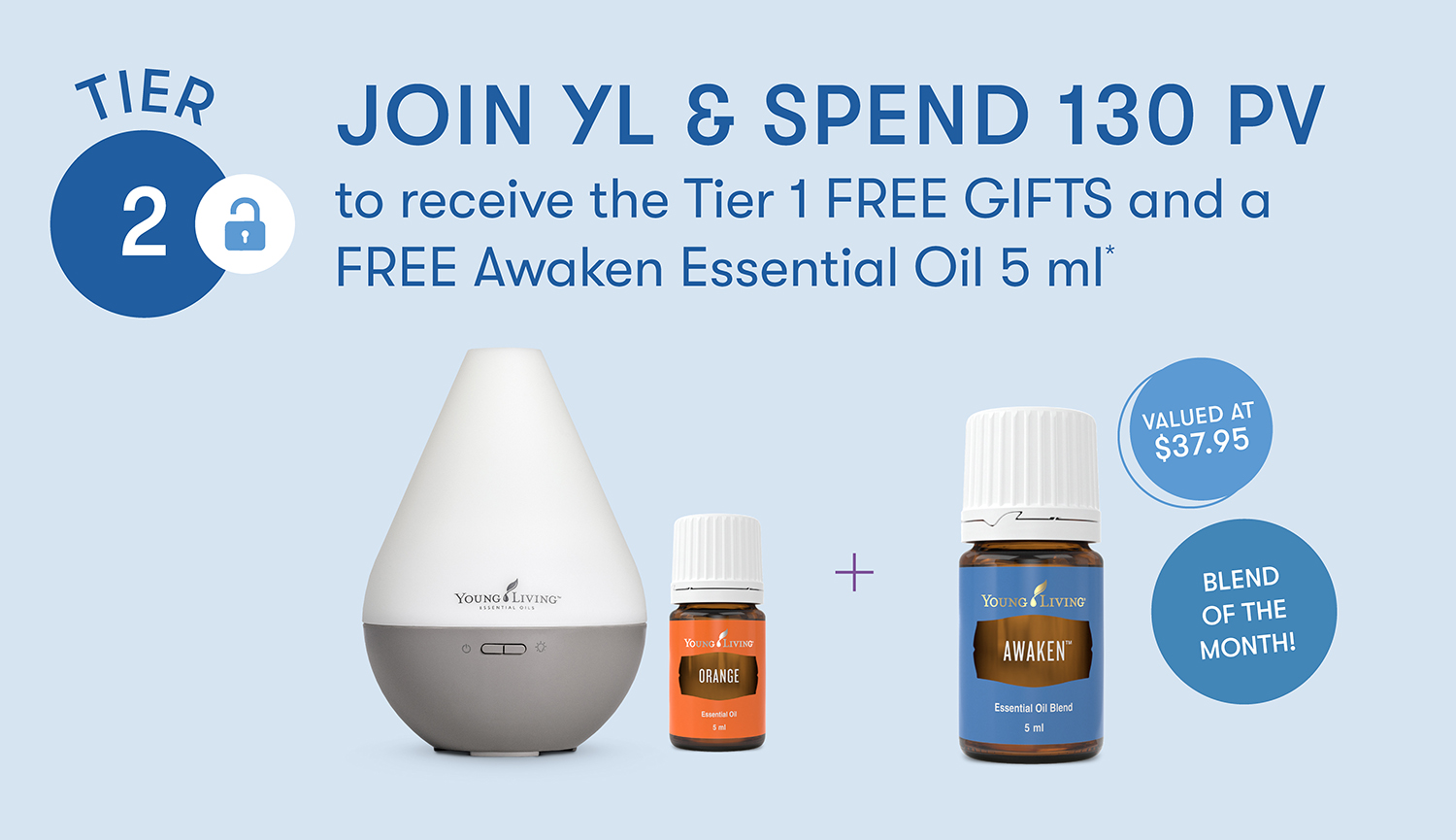 JOIN YL & SPEND 130 PV
to also receive a FREE
Highest Potential Essential Oil 5 ml