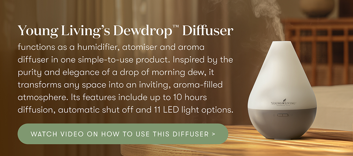 Young Living's Dewdrop™ Diffuser
functions as a humidifier, atomiser and aroma diffuser in one simple-to-use product. Inspired by the purity and elegance of a drop of morning dew, it transforms any space into an inviting, aroma-filled atmosphere. Its features include up to 10 hours diffusion, automatic shut off and 11 LED light options.
WATCH VIDEO ON HOW TO USE THIS DIFFUSER>