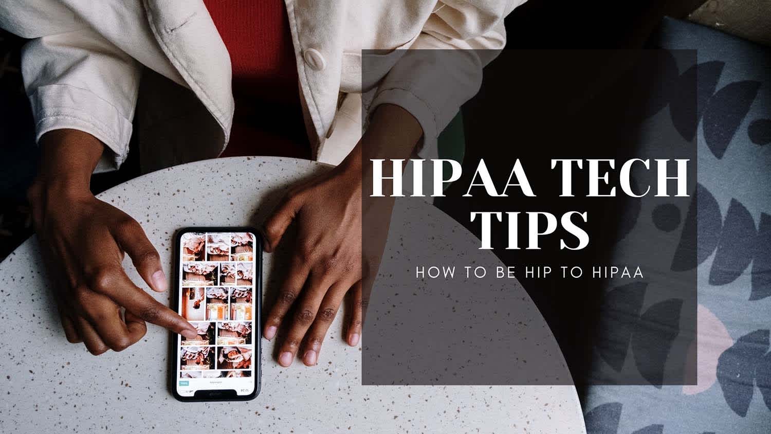 HIPAA Tech Tips
