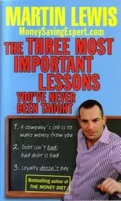 An image of the front page of Martin Lewis's book "The Three Most Important Lessons You've Never Been Taught", featuring his name, the book title and three lessons discussed below.