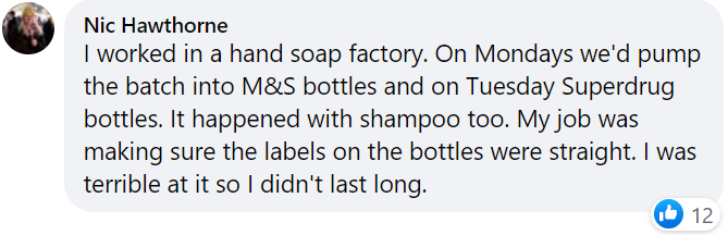 Nic's Facebook comment says that he used to work in a hand soap factory where they used the same product into differently labelled bottles