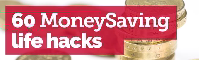 60 MoneySaving life hacks