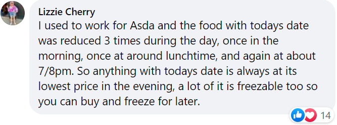 Lizzie's Facebook comment says she used to work for Asda, where they'd lower the price of food set to expire that day three times: morning, lunchtime and evening