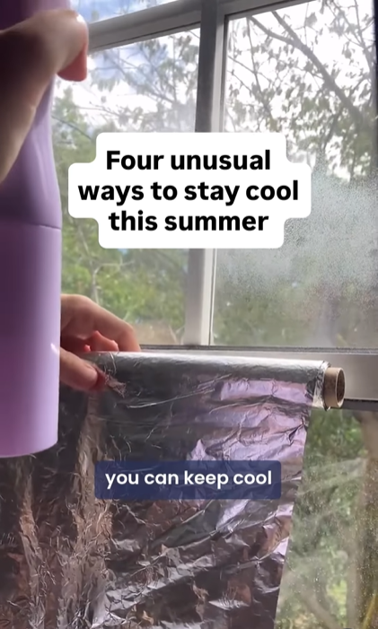 A screengrab from the reel shared in our social post, showing some aluminium foil being held up to a window, with overlaid text reading "Four unusual ways to stay cool this summer" and a subtitle reading "you can keep cool".