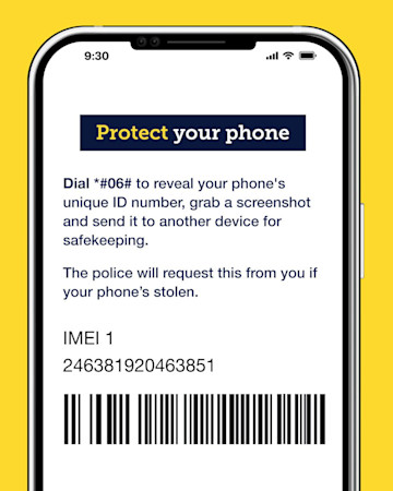A mock-up of a phone screen showing instructions that say: "Protect your phone. Dial *#06# to reveal your phone's unique ID number, grab a screenshot and send it to another device for safekeeping. The police will request this if your phone's stolen."