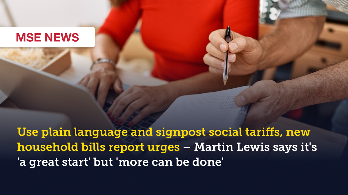 Use plain language and signpost social tariffs new household bills report urges – Martin Lewis says it's 'a great start' but 'more can be done'