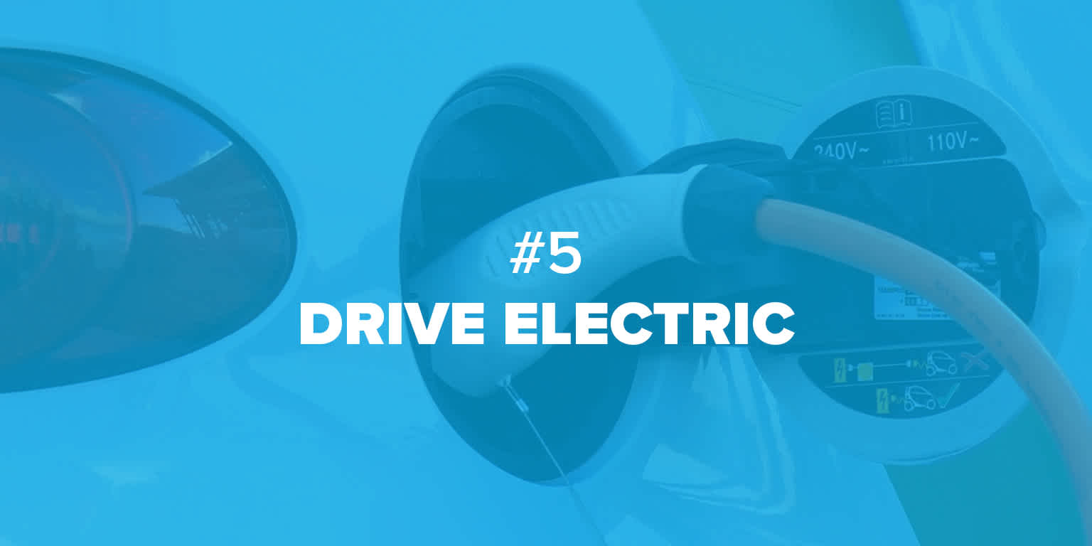Image of electric car charging that reads #5 Drive electric  