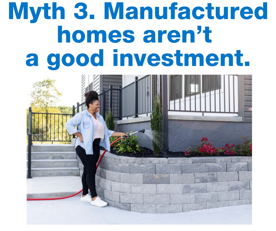 Myth 3. Manufactured homes aren’t a good investment.