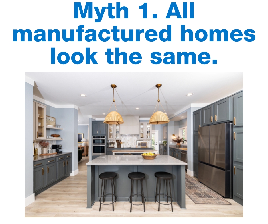 Myth 1. All manufactured homes look the same.