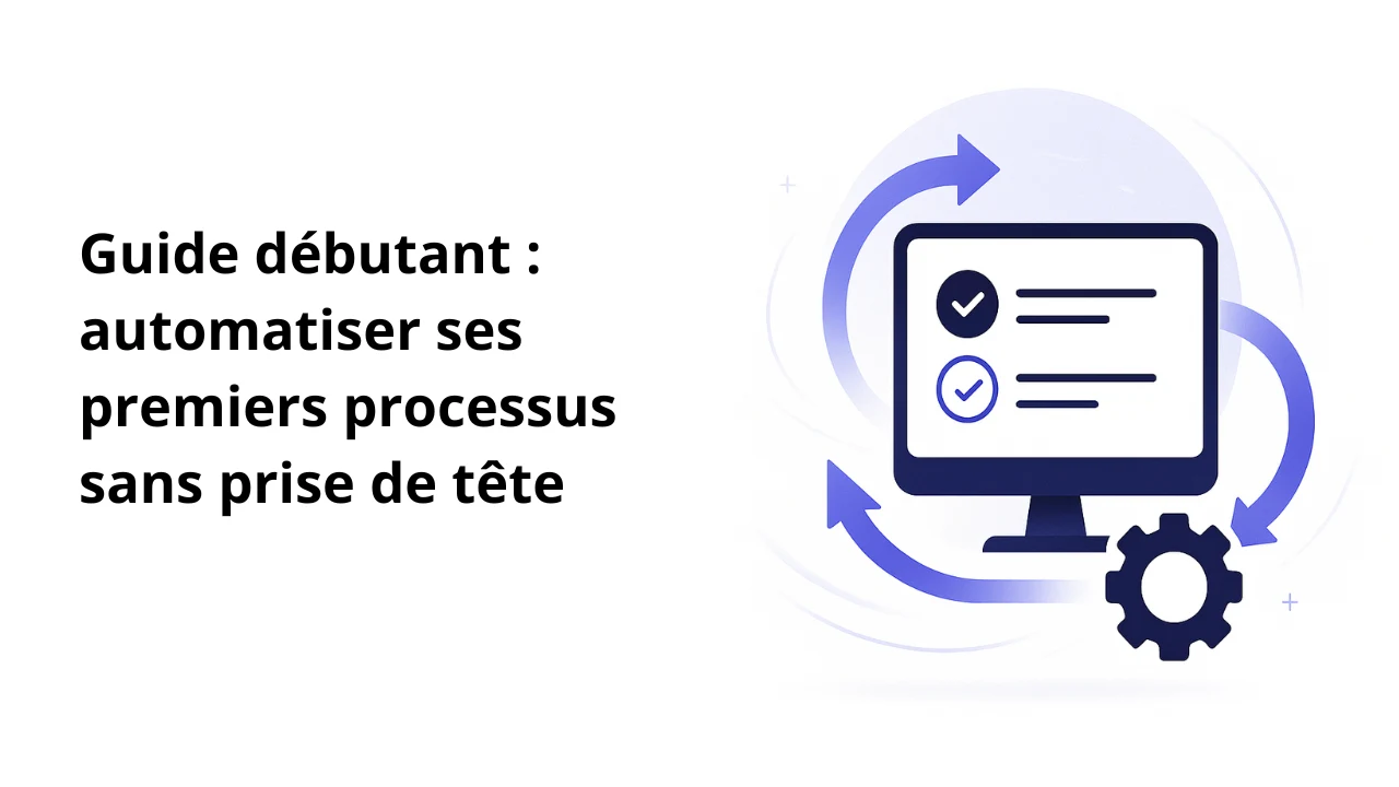 Guide Auto Débutant 2026 : 1ère automatisation en 30 min