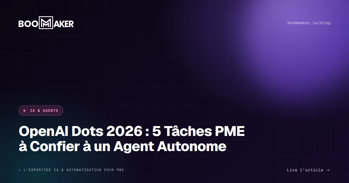 OpenAI Dots 2026 : 5 Tâches PME à Confier à un Agent Autonome