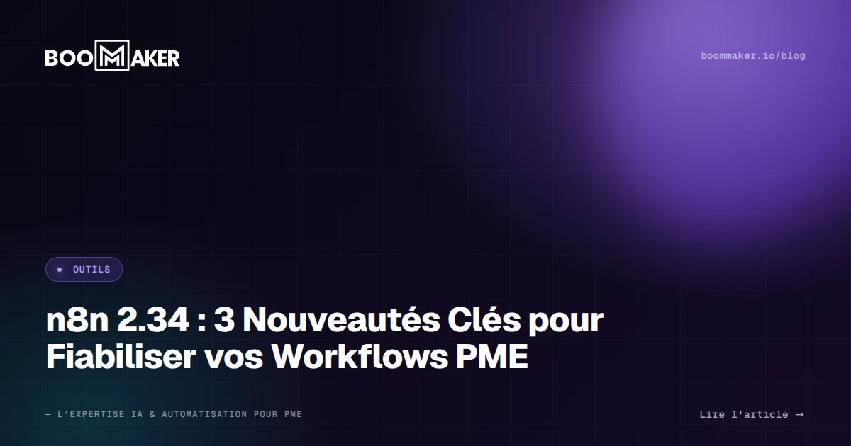 n8n 2.34 : 3 Nouveautés Clés pour Fiabiliser vos Workflows PME