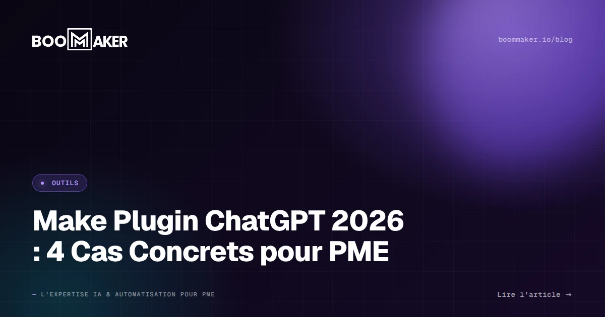 Make Plugin ChatGPT 2026 : 4 Cas Concrets pour PME