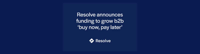 Resolve Announces Funding to Grow B2B Buy Now Pay Later