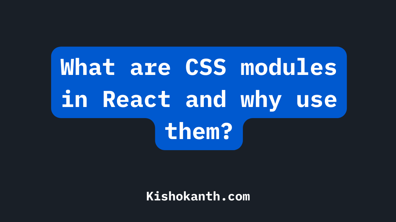 what-are-css-modules-in-react-and-why-use-them