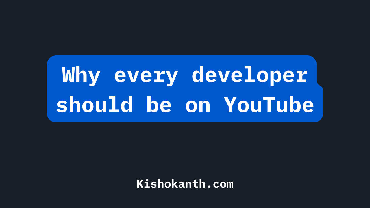 Why every developer should be on YouTube