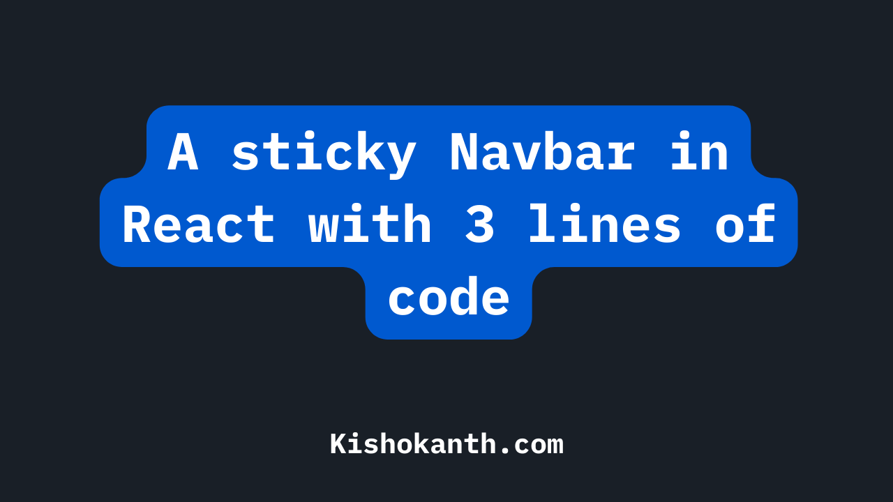 A sticky Navbar in React with 3 lines of code