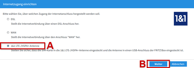 Internetzugang einrichten, "1&1 LTE-/HSPA+ Antenne" ist mit rotem Rand und rotem A, "Weiter" ist mit rotem Rand und rotem B hervorgehoben.